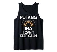 Divertente Espressione filippina Putang INA Humor I Can't Keep Calm Canotta