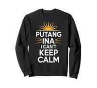 Divertente Espressione filippina Putang INA Humor I Can't Keep Calm Felpa
