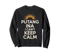 Divertente Espressione filippina Putang INA Humor I Can't Keep Calm Felpa