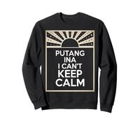 Divertente Espressione filippina Putang INA Humor I Can't Keep Calm Felpa
