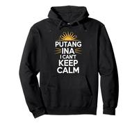 Divertente Espressione filippina Putang INA Humor I Can't Keep Calm Felpa con Cappuccio