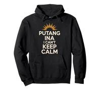 Divertente Espressione filippina Putang INA Humor I Can't Keep Calm Felpa con Cappuccio