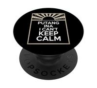 Divertente espressione filippina Putang Ina Humor I Can't Keep Calm PopSockets PopGrip Adesivo