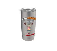 Divertente essere cremato è la mia ultima speranza per un corpo caldo fumante Bicchiere termico in acciaio inox doppia parete