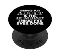 Divertente - Essere un adulto è la cosa più stupida che abbia mai PopSockets PopGrip Adesivo