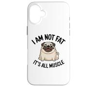 Divertente Fat Pug Dog Lover I Am Not Fat Its All Muscle Custodia per iPhone 16 Plus