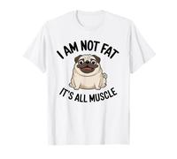 Divertente Fat Pug Dog Lover I Am Not Fat Its all Muscle Maglietta