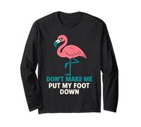 Divertente fenicottero di poppa "Don't Make Me Put My Foot Down" da donna Maglia a Manica