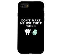 Divertente filo interdentale non farmi usare la parola F igienista dentale Custodia per iPhone SE (2020) / 7/8