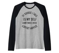 Divertente frase umoristica "Certo che parlo con me stesso" Maglia con Maniche Raglan