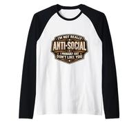 Divertente Gag da Uomo, Non Sono antisociale, Probabilmente Non Mi piaci Maglia con Maniche Raglan