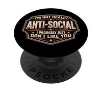 Divertente gag da uomo, non sono antisociale, probabilmente non mi piaci PopSockets PopGrip Adesivo