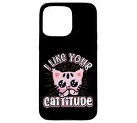 Divertente gatto "I Like Your Cattitude", idea regalo Custodia per iPhone 15 Pro Max
