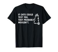 Divertente gatto Meme T-Shirt If Cats Could Text You They Wouldnt Maglietta