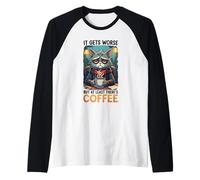 Divertente gatto peggiora ma almeno c'è caffè Maglia con Maniche Raglan