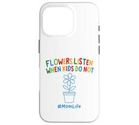 Divertente Giardinaggio Mamma Citazione Fiori Ascolta Quando I Bambini Non Fanno Custodia per iPhone 16 Pro