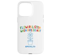 Divertente Giardinaggio Mamma Citazione Fiori Ascolta Quando I Bambini Non Fanno Custodia per iPhone 15 Pro Max