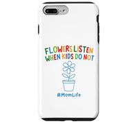 Divertente Giardinaggio Mamma Citazione Fiori Ascolta Quando I Bambini Non Fanno Custodia per iPhone 7 Plus/8 Plus
