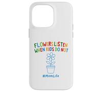 Divertente Giardinaggio Mamma Citazione Fiori Ascolta Quando I Bambini Non Fanno Custodia per iPhone 14 Pro Max