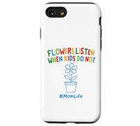 Divertente Giardinaggio Mamma Citazione Fiori Ascolta Quando I Bambini Non Fanno Custodia per iPhone SE (2020) / 7/8