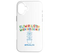 Divertente Giardinaggio Mamma Citazione Fiori Ascolta Quando I Bambini Non Fanno Custodia per iPhone 16 Plus