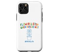 Divertente Giardinaggio Mamma Citazione Fiori Ascolta Quando I Bambini Non Fanno Custodia per iPhone 11 Pro