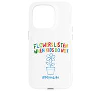 Divertente Giardinaggio Mamma Citazione Fiori Ascolta Quando I Bambini Non Fanno Custodia per iPhone 15 Pro