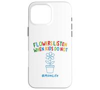 Divertente Giardinaggio Mamma Citazione Fiori Ascolta Quando I Bambini Non Fanno Custodia per iPhone 16 Pro Max