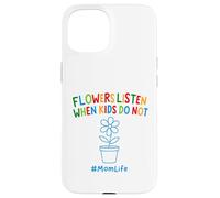 Divertente Giardinaggio Mamma Citazione Fiori Ascolta Quando I Bambini Non Fanno Custodia per iPhone 15