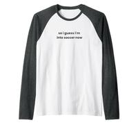 Divertente Giocatore con Scritta So I Guess I'm Into Soccer Now Maglia con Maniche Raglan
