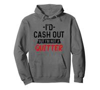 Divertente gioco d'azzardo Casino Gambler Cash Out ma io non sono un Quitter Felpa con Cappuccio