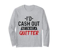 Divertente gioco d'azzardo Casino Gambler Cash Out ma io non sono un Quitter Maglia a Manica