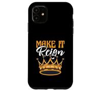 Divertente gioco di parole King Queen Prince Princess Make It Reign Custodia per iPhone 11