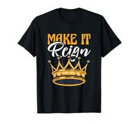 Divertente Gioco di Parole King Queen Prince Princess Make It Reign Maglietta