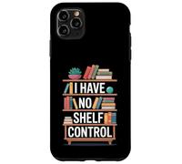 Divertente gioco di parole per amanti dei libri I Have No Shelf Control Custodia per iPhone 11 Pro Max