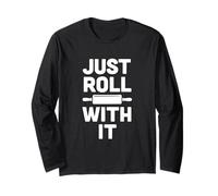 Divertente Grafica Just Roll with It Baking Cooking Maglia a Manica