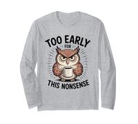 Divertente Gufo assonnato, Tazza da caffè, Troppo Presto per Questa sciocchezza Maglia a Manica