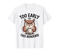 Divertente Gufo assonnato, Tazza da caffè, Troppo Presto per Questa sciocchezza Maglietta