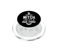 Divertente Halloween You Say Witch Like It's A Bad Thing PopSockets PopGrip per MagSafe