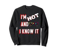 Divertente I am Hot And You Know it Felpa