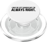 Divertente - I May Be Left Handed But I'm Always Right PopSockets PopGrip per MagSafe