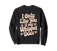 Divertente I Only Like You If My Whippet Does Love Dog Owner Felpa