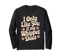 Divertente I Only Like You If My Whippet Does Love Dog Owner Maglia a Manica