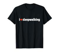 Divertente Ibernazione insonnia I Love Sleepwalking Maglietta