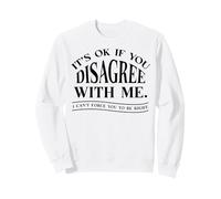 Divertente Il Suo Ok Non Sei d'accordo Non puoi forzare per Felpa