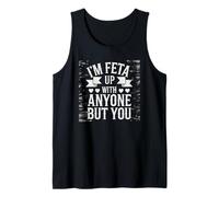 Divertente I'm Feta Up With Anyone But You Cheese Pun Lover Canotta