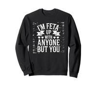 Divertente I'm Feta Up With Anyone But You Cheese Pun Lover Felpa