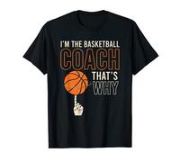 Divertente Im The Basketball Coach Thats Why L'Allenatore Maglietta