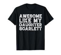 Divertente Impressionante Come Mia Figlia Scarlett Madri Padri Giorno Maglietta