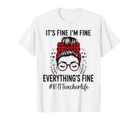 Divertente Insegnante RTI Its Fine I'm Fine Everything Fine Maglietta